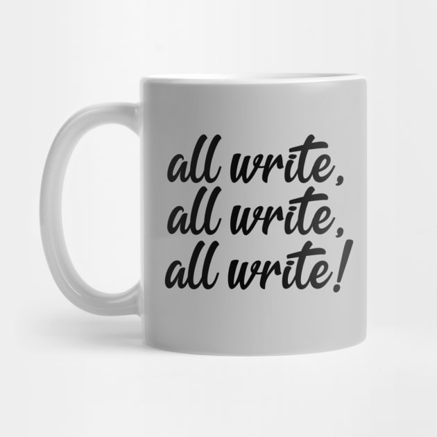 All Write! | Funny Writer Quote by ilustraLiza